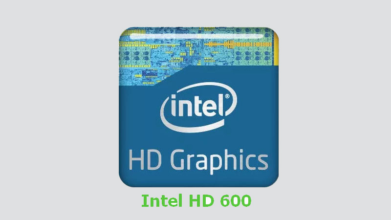 intel uhd graphics 600 là gì
