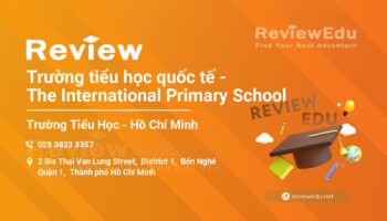 Review Trường tiểu học quốc tế - The International Primary School