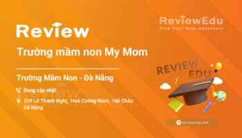 Review Trường mầm non My Mom